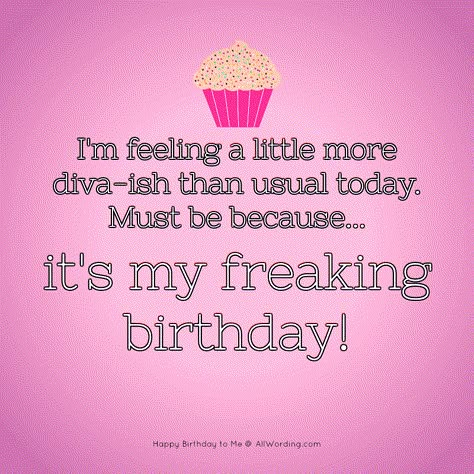 I'm feeling a little more diva-ish than usual today. Must be because it's my freaking birthday! #happybirthdaytome 24th Birthday Quotes, Ways To Say Happy Birthday, Tomorrow Is My Birthday, Happy Birthday To Me Quotes, Its My Birthday Month, Birthday Girl Quotes, Birthday Quotes For Me, Birthday Inspiration, Buch Design