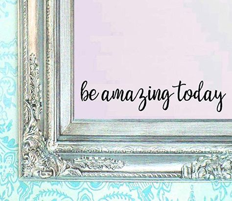 Be Amazing Today, Mirror Quotes, Diy Wall Decals, Mirror Decal, Home Window, Mirror Stickers, Wall Stickers Home Decor, Mirror Wall Bathroom, Be Amazing