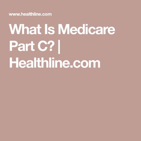 What Is Medicare Part C? | Healthline.com B And D, Emergency Ambulance, Healthcare Plan, Skilled Nursing Facility, Help Save Money, Durable Medical Equipment, Social Security Administration, Medicare Advantage, Medical Insurance