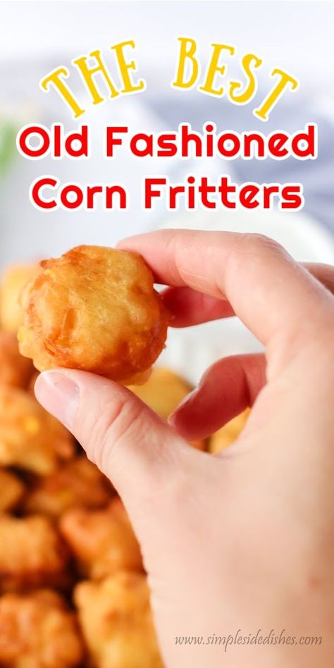 Whether you serve them savory or sweet, these old fashioned corn fritters are sure to put a smile on everyone’s face when they see them on the table. #cornfritters #oldfashionedcornfritters #fritters #easyfritters #easycornfritters #homemadecornfritters #simplesidedishes Corn Balls Fried, Corn Fritters Recipe With Cornmeal, Creamed Corn Fritters Recipe, Corn Fritters With Creamed Corn, Sweet Corn Fritters Recipe, Cheesy Corn Fritters Recipe, Corn Fritters Easy, Sweet Corn Fritters Recipe Easy, Cream Corn Fritters