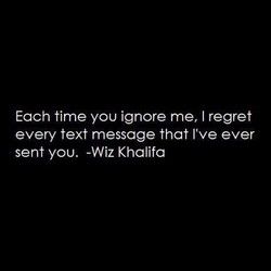 Quotes About Ignoring, Ignoring Texts, Ignore Me Quotes, Ignore Text, Being Ignored Quotes, Ignoring Someone, Bf Quotes, Boyfriend Ignoring, Letting People Go