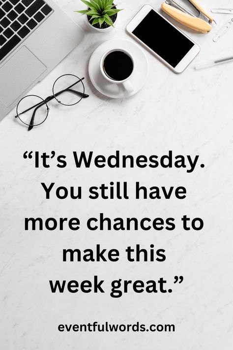 Wednesday motivtional quotes - “It’s Wednesday. You still have more chances to make this week great.” Wednesday Health Motivation, Winning Wednesday Motivation, Wednesday Quotes Motivational, Winning Wednesday Quotes, Wednesday Motivation Quotes Positivity, Quotes For Wednesday, Sales Team Motivation, Wednesday Motivation Quotes, Stalogy Planner