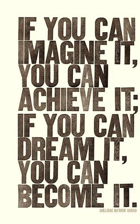 IF YOU CAN IMAGINE IT, YOU CAN ACHIEVE IT; IF YOU CAN DREAM IT, YOU CAN BECOME IT. —William Arthur Ward #quote Quotes Dream, Never Stop Dreaming, Inspirational Quotes Pictures, Dream It, Quotes Words, Positive Attitude, Money Making, Positive Thoughts, Great Quotes