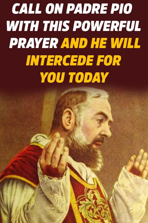 Call on Padre Pio with this Powerful Prayer and He will Intercede for You Today #prayer #padrepio Potato Tartlets, Padre Pio Prayer, Proverb Quotes, Monastery Icons, St Pio Of Pietrelcina, Lent Prayers, Catholic Prayers Daily, Guardian Angels Prayer, St Padre Pio