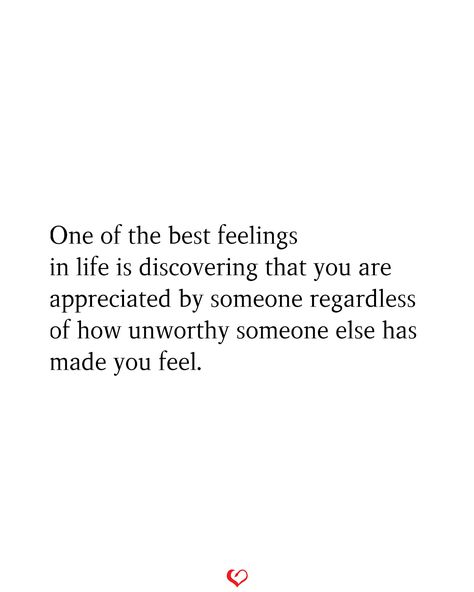 One of the best feelings in life is discovering that you are appreciated by someone regardless of how unworthy someone else has made you feel. When You Like Someone Quotes Feelings, Quotes About Having Feelings For Someone, Why I Appreciate You, Every Beautiful Thing You Say To Someone, Being Happy For Someone Else Quotes, Quotes About Someone Saving You, Getting Close To Someone Quotes, Quotes About Feeling Seen, Someone Else Will Quotes