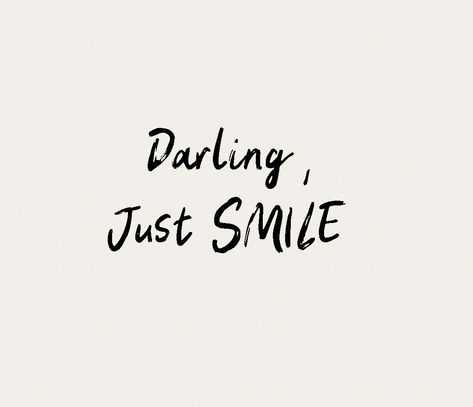 Darling,just SMILE 😊 It's often the best opinion in every situation. Smile Darling Quotes, Just Keep Smiling Quotes, Keep Smiling Quotes, Darling Quotes, Keep Smiling, Just Smile, Her Smile, Call Her, Collage