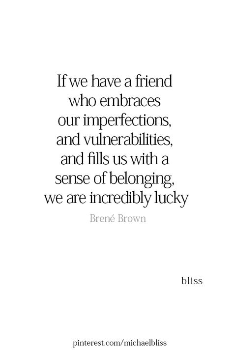 Strong Friend Quotes, Frienship Goal Quotes, Frienship Goal, Michael Bliss, Bliss Quotes, Goal Quotes, Perfection Quotes, Friend Quotes, Strong Quotes