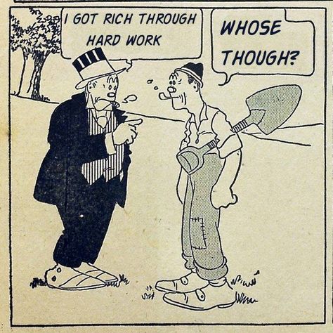 Danielle Muscato on Twitter: "An old newspaper cartoon that could just as well have been in today's paper. Some things never change... unless WE step up & change them! https://t.co/o9Mp2rcNNd" Anarcho Communism, Anti Capitalism, Image Fun, Working Class, Bernie Sanders, How To Get Rich, Satire, Work Hard, Turn Ons