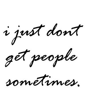 I just dont I Don't Understand, True Words, The Words, Great Quotes, Beautiful Words, True Stories, Cool Words, Words Quotes, Favorite Quotes