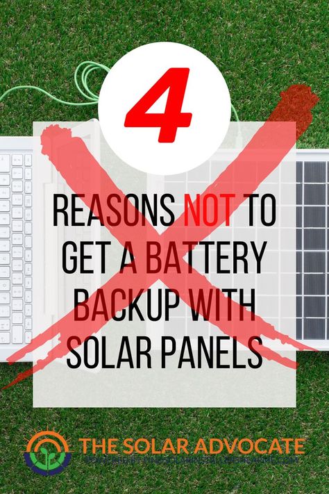 Image of a laptop plugged into a solar panel with a big red X over the image with the text "4 reasons not to get a battery backup with solar panels" and The Solar Advocate logo at the bottom. Solar Battery Storage Ideas, Live Off Grid, Solar Battery Bank, Energy Saving Tips, Solar Panel Battery, Solar Panels For Home, Battery Bank, Solar House, Solar Installation