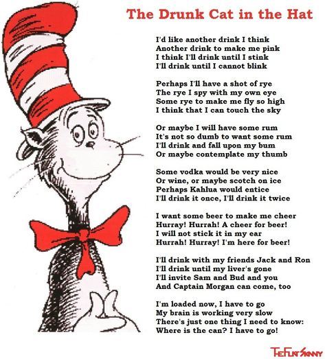 Drunk Cat, Hat Quotes, Funny Poems, Dr Seuss Quotes, Seuss Quotes, Funny Relationship Quotes, Super Funny Quotes, Birthday Quotes Funny, Work Jokes