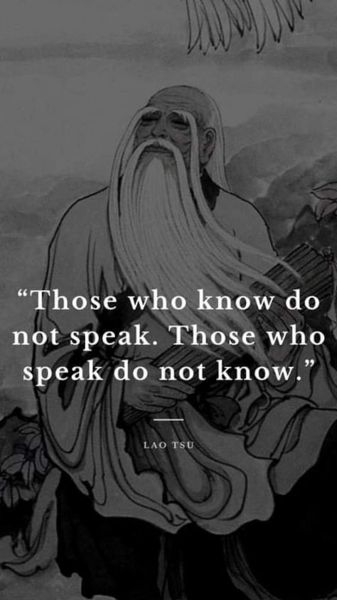 lao tsu those who know do not speak Lao Tsu, Lao Tzu Quotes, Japanese Dragon Tattoos, Photos For Profile Picture, Lao Tzu, Warrior Quotes, Philosophy Quotes, Don't Speak, Daily Inspiration Quotes