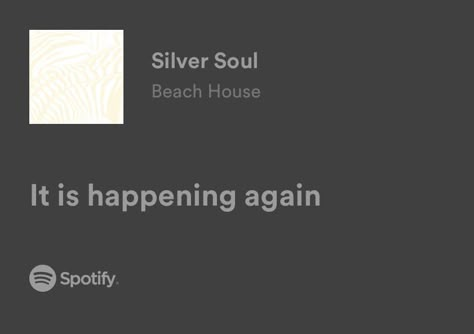 Beach House Silver Soul, Silver Soul Tattoo, Silver Soul Beach House, Beach House Song, Beach House Lyrics, Beach House Music, Cringe Quotes, Laura Palmer Twin Peaks, Beach House Band