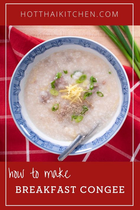 Juk Recipe, Congee Recipe Breakfast, Rice Porridge Recipe, Using Leftover Rice, Hot Thai Kitchen, Thai Soup Recipes, Savoury Rice, Rice Congee, Thai Recipes Authentic