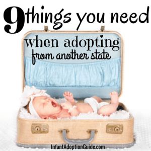 9 things you need when adopting from another state - Infant Adoption Guide Newborn Adoption, Domestic Adoption, Private Adoption, Adoption Resources, Open Adoption, Newborn Baby Care, Foster Care Adoption, Foster To Adopt, Infant Adoption