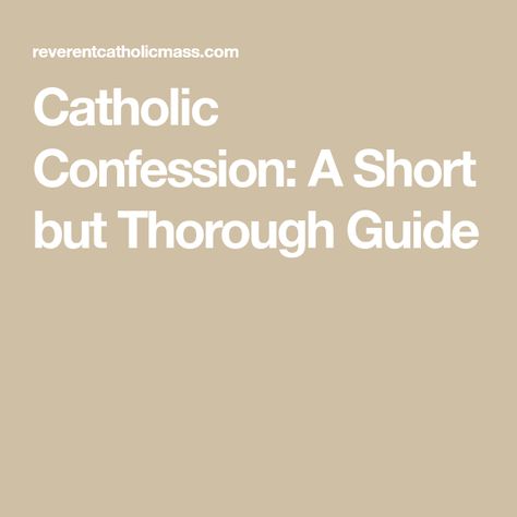 Catholic Confession: A Short but Thorough Guide Catholic Confession Guide, Act Of Contrition Prayer Catholic, Catholic Confession, Sacrament Of Penance, Examination Of Conscience, Orthodox Catholic, Catholic Beliefs, Gods Mercy, Miracle Prayer