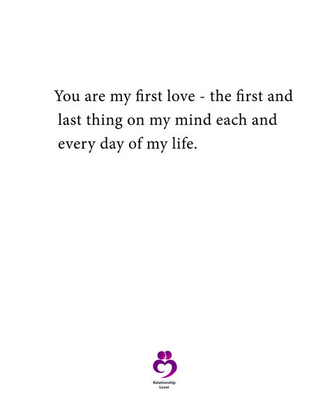 You Are My First And Last Love, First And Last Love Quotes, My First And Last Love, My First Love, Alight Motion, Youre The One, Writing Words, On My Mind, Day Of My Life