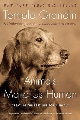 Animals Make Us Human: Creating the Best Life for Animals | Anderson's Bookshop Temple Grandin, Colorado State University, Visual Thinking, In The Zoo, Dog Books, Animal Behavior, Entertainment Weekly, Animal Books, Zoo Animals