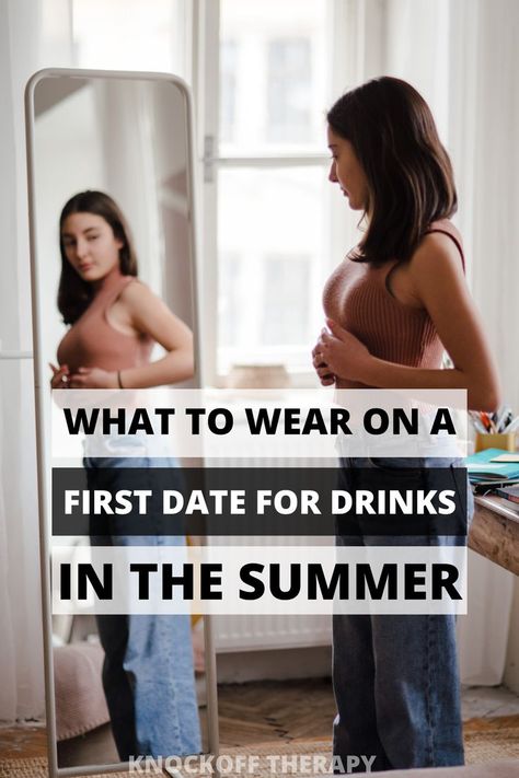 what to wear on a first date for drinks summer Chic First Date Outfit, First Date Drinks Outfit, Drink Date Outfit, First Date Summer Outfit, First Date Outfit Casual Summer, Casual First Date Outfit Summer, What To Wear On A Date, What To Wear On A First Date, Drinks Date Outfit