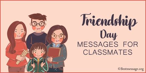 Friendship  Messages for Classmates Classmate Quotes, Quotes For Classmates, Message For Classmates, Classmates Quotes, Friendship Day Messages, Happy Friendship Day Messages, Friendship Day Status, Friendship Day Greetings, Friendship Day Wishes