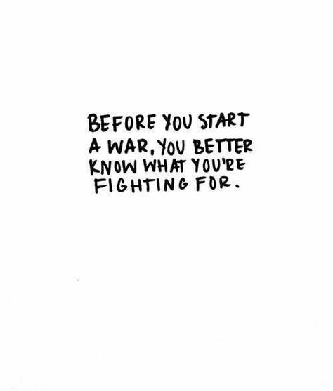 Before you start a war, you better know what you're fighting for. Retro Humor, Rock Punk, Writing Inspiration, The Words, Writing Prompts, Beautiful Words, Inspire Me, Mantra, Words Quotes