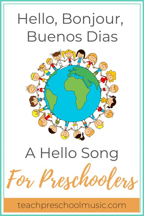 Song: Hello, Bonjour, Buenos Dias - Teach Preschool Music Hello Songs Preschool, Hello In Many Languages, Song For Preschoolers, Harmony Day Activities, Teacher Worksheets Lesson Plans, Preschool Travel, Preschool Music Activities, Hello Song, How To Say Hello