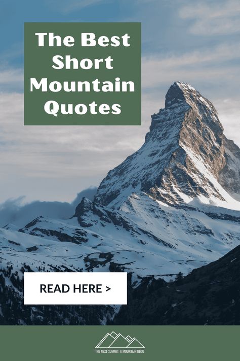 The mountains have inspired some amazing words and quotes over the centuries. As great men and women struggled to climb their icy slopes, they left powerful testimony about their expeditions. Here are some of my favorite short mountain quotes, perfect for social media or inspiring your next mountain adventure! #quotes #mountains #shortquotes via @thenextsummit Climbing Mountain Quotes Inspirational, Climb Quotes Inspiration, Hill Quotes Nature, Climb Every Mountain Quote, Climbing Mountains Quotes, Short Mountain Quotes, Mountain Sayings Inspiration, Mountaineering Quotes, Quotes About Climbing