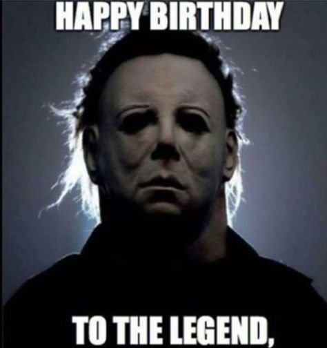 Michael Myers Happy Birthday, Michael Myers Happy Halloween, Happy Halloween Meme, Halloween 78, Nana Birthday, Halloween Memes, Birthday Wishes For Friend, Happy Birthday Meme, Funny Horror