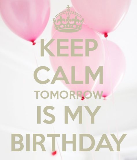 'KEEP CALM TOMORROW IS MY BIRTHDAY' Poster