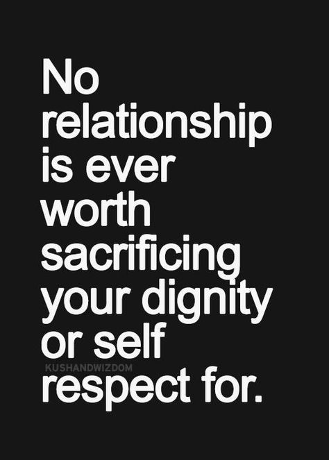 never lose your self respect or dignity for a relationship....never Self Worth Quotes Relationships, Dignity Quotes, Know Your Worth Quotes, Self Respect Quotes, Worthy Quotes, Respect Quotes, Worth Quotes, Psychology Quotes, Know Your Worth