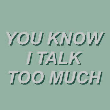 Talk Too Much Aesthetic, Why Do I Talk So Much, Talking Too Much Quotes, Talk Too Much Quotes, I Talk To Much, Talking Aesthetic, Mischief Aesthetic, Batfamily Aesthetic, Talking Too Much