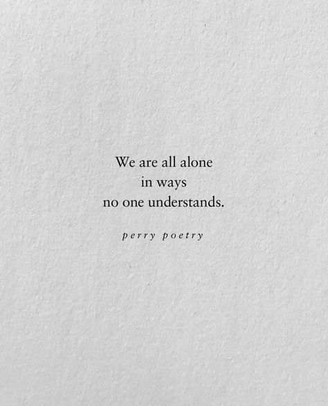 Perry Poetry, Quotes Deep Meaningful Short, Short Meaningful Quotes, Quotes Deep Meaningful, Teen Quotes, Quotes Deep Feelings, Bio Quotes, Caption Quotes, All Alone