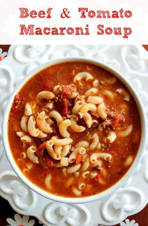 Classic Beef & Tomato Macaroni Soup | The Kitchen Magpie Beef And Tomato Macaroni Soup, Tomato Macaroni Soup, Macaroni Soup Recipes, Tomato Macaroni, Crockpot Favorites, Beef Macaroni, Quinoa Burger, Beef Tomato, Macaroni Soup