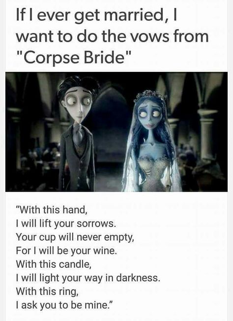 Vows from Corpse Bride The Corpse Bride, Watermelon Seed, Future Wedding Plans, Corpse Bride, Cute Wedding Ideas, Wedding Vows, Tim Burton, True Quotes, Bride And Groom