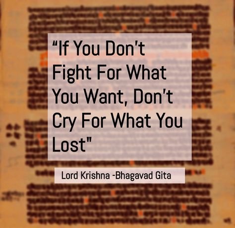 In Bhagavad Gita, Lord Krishna says "If you don't fight for what you want, Don't cry for what you lost..." "Nothing depends on luck, everything depends on work because  even luck has to work". What Krishna Says, Krishna Sayings Bhagavad Gita, Krishna Sayings, Bhagavad Gita Quotes, Reality Bites, Gita Quotes, Krishna Quotes, Bhagavad Gita, Dont Cry