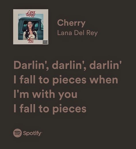 Cherry Lana Del Rey Lyrics, Lana Quotes, Ldr Lyrics, Rap Song Quotes, Phone Update, Songs That Describe Me, Lana Del Rey Songs, I Fall To Pieces, Lana Del Rey Lyrics