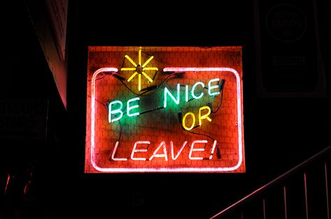 'Be Nice or Leave' Neon Sign at Brother Jimmy's BBQ in Manhattan Be Nice Or Leave, Manhattan Photography, Neon Words, Neon Nights, Neon Glow, Neon Light Signs, Neon Art, Pretty Lights, Be Nice