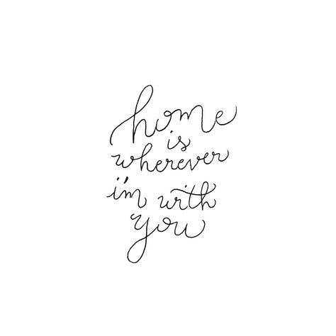 ‘Let me go home, home is wherever I'm with you.’ - Edward Sharpe and the Magnetic Zeros #quotes #handwritten #home Home By Edward Sharpe Tattoo, Home Is Wherever I'm With You Tattoo, Home Is You Quotes, Home Is With You Quotes, Home Is Wherever I'm With You, Home Is Wherever I’m With You, Home Is Wherever Im With You, Love Home Quotes, Home Edward Sharpe