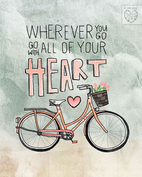 GO WITH ALL YOUR HEART BY VOL25 Basket Full Of Flowers, Bicycle Quotes, Bike Quotes, Cycling Quotes, 강아지 그림, Bicycle Art, Bike Art, The Words, Great Quotes