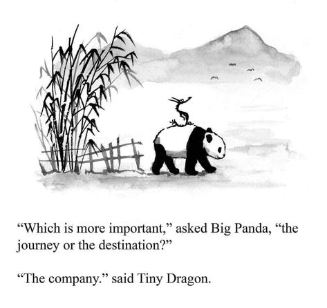 “Which is more important?” asked Big Panda, “the journey or the destination?”  “The company” said Tiny Dragon. Encouragement Board, Dragon Quotes, Big Panda, God Grace, Tiny Dragon, Little Dragon, Good Company, Panda Bear, Bored Panda