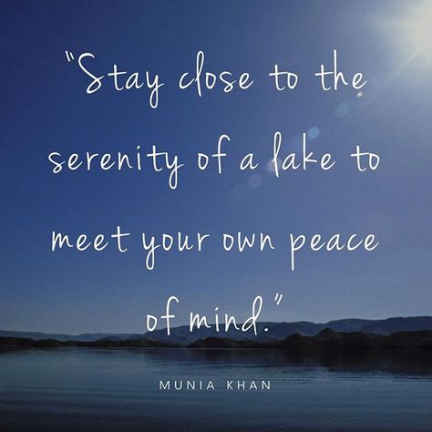 "Stay Close to the Serenity of a Lake to Meet Your Own Peace of Mind." #quote #lakes #lakequote #muniakhan #quoteoftheday #wednesdayinspiration #wednesdaywisdom Water Reflection Quotes, Lake Life Quotes, Serenity Quotes, Lake Quotes, Reflection Quotes, Lake Signs, Lake Living, Life Quotes Pictures, Outdoor Quotes