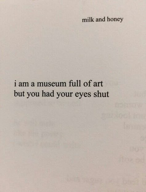 Rupi Kaur Poems, Museum Quotes, Muse Quotes, Honey Quotes, Rupi Kaur Quotes, Rupi Kaur, Short Poems, Quotes About Everything, Thanksgiving Quotes