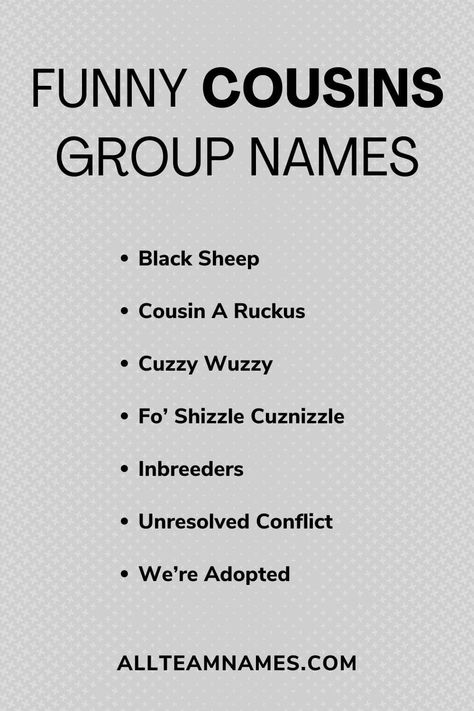 funny cousins group name list Crazy Group Names, Family Group Names For Whatsapp, Names For Cousins, Beer Pong Team Names, Best Group Names, Strict Parents Truths, Cousins Funny, Aunt Viv, Gamer Names