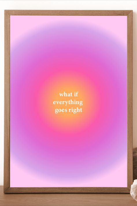 What If Everything Goes Right, What If It All Goes Right, Aura Gradient, Aesthetic Poster, Everything Goes, What If, Aura, Digital Drawing, Drawing Illustrations