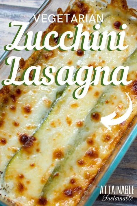 Veggie Zucchini Lasagna, Vegetarian Zucchini Lasagna Recipe, Zucchini Lasagna Recipe Easy, Vegetarian Zucchini Recipes, Vegetarian Zucchini Lasagna, Zucchini Lasagna Recipe, Attainable Sustainable, Zucchini Lasagne, Vegetarian Lasagna Recipe