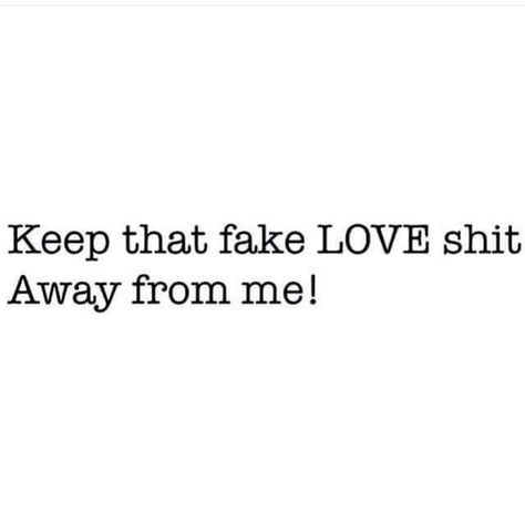 . Part Time People, No Fake Love, Witty Comments, Negative Relationships, Ex Factor, Thinking Out Loud, Easily Offended, Single Life, Fake Love