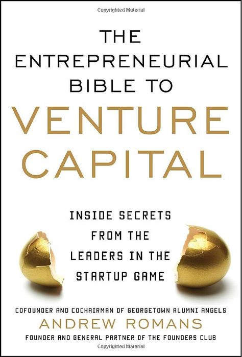 THE ENTREPRENEURIAL BIBLE TO VENTURE CAPITAL: Inside Secrets from the Leaders in the Startup Game: Andrew Romans Small Business Start Up, Venture Capitalist, Public Private Partnership, Budget Planer, Accounting And Finance, Venture Capital, Business Books, Books To Read Online, Start Up Business