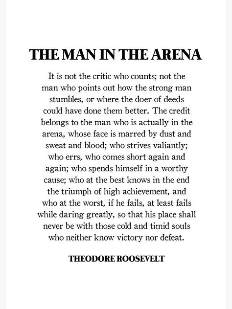 Theodor Roosevelt Quotes, The Man In The Arena Quote, Man In The Arena Quote, Teddy Roosevelt Quotes, The Man In The Arena, Man In The Arena, Theodore Roosevelt Quotes, Quote Journal, Roosevelt Quotes