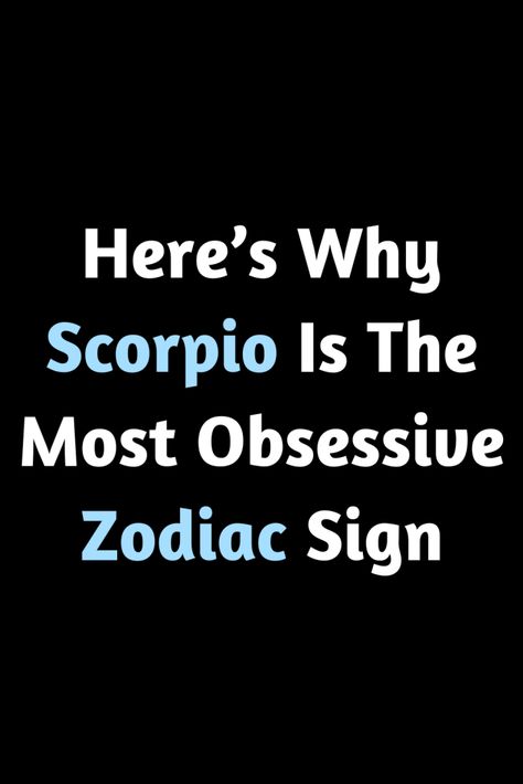 Here’s Why Scorpio Is The Most Obsessive Zodiac Sign – Zodiac Heist Scorpio Obsession, All The Zodiac Signs, All About Scorpio, Zodiac Signs Scorpio, Scorpio Horoscope, Different Signs, Air Signs, The Zodiac Signs, Earth Signs