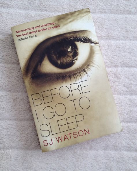 S J Watson "Before I Go To Sleep" Before I Go To Sleep Book, Before I Go To Sleep, Sleep Book, Go To Sleep, To Sleep, Book Review, Sleep, Book Cover, Reading